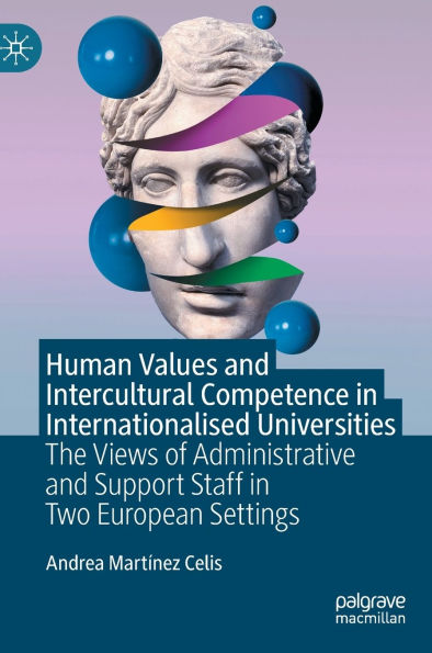 Human Values and Intercultural Competence Internationalised Universities: The Views of Administrative Support Staff Two European Settings