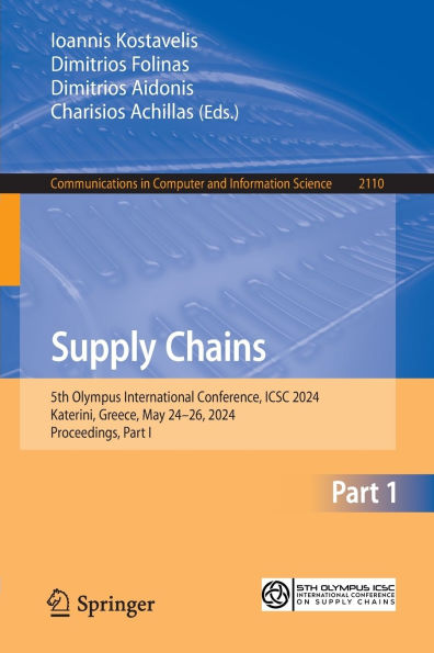 Supply Chains: 5th Olympus International Conference, ICSC 2024, Katerini, Greece, May 24-26, Proceedings, Part I