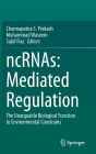 ncRNAs: Mediated Regulation: The Unarguable Biological Function to Environmental Constrains