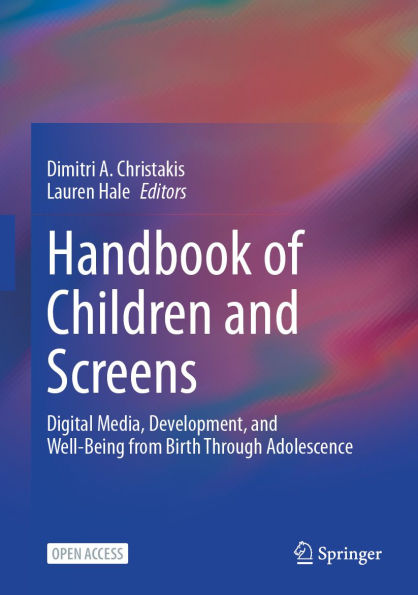 Handbook of Children and Screens: Digital Media, Development, and Well-Being from Birth Through Adolescence