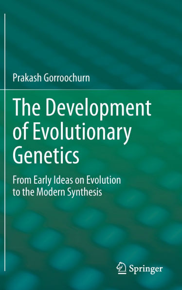 the Development of Evolutionary Genetics: From Early Ideas on Evolution to Modern Synthesis