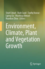 Title: Environment, Climate, Plant and Vegetation Growth, Author: Shah Fahad