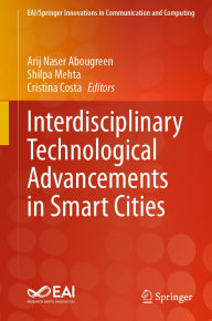 Title: Interdisciplinary Technological Advancements in Smart Cities, Author: Arij Naser Abougreen