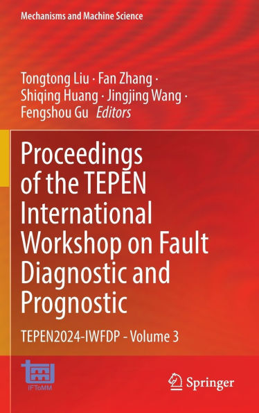 Proceedings of the TEPEN International Workshop on Fault Diagnostic and Prognostic: TEPEN2024-IWFDP - Volume 3