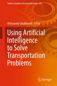 Title: Using Artificial Intelligence to Solve Transportation Problems, Author: Aleksander Sladkowski