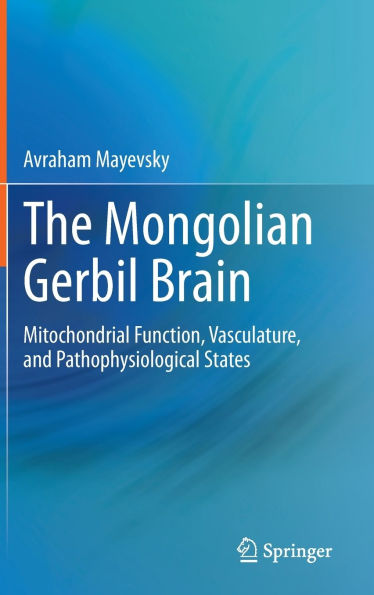 The Mongolian Gerbil Brain: Mitochondrial Function, Vasculature, and Pathophysiological States