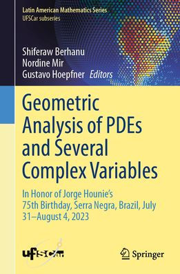 Geometric Analysis of PDEs and Several Complex Variables: Honor Jorge Hounie's 75th Birthday, Serra Negra, Brazil, July 31-August 4, 2023