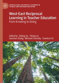 West-East Reciprocal Learning in Teacher Education: From Knowing to Doing