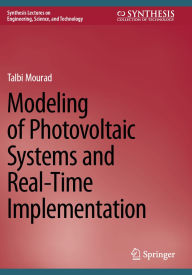 Title: Modeling of Photovoltaic Systems and Real-Time Implementation, Author: Talbi Mourad