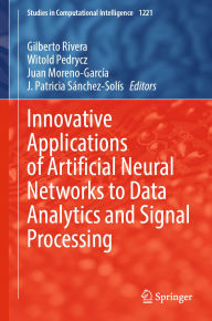 Title: Innovative Applications of Artificial Neural Networks to Data Analytics and Signal Processing, Author: Gilberto Rivera