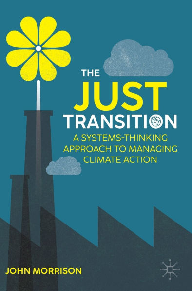 The Just Transition: A Systems-Thinking Approach To Managing Climate Action