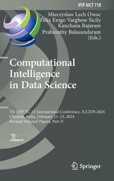 Computational Intelligence Data Science: 7th IFIP TC 12 International Conference, ICCIDS 2024, Chennai, India, February 21-23, Revised Selected Papers, Part II