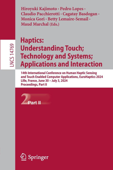 Haptics: Understanding Touch; Technology and Systems; Applications Interaction: 14th International Conference on Human Haptic Sensing Touch Enabled Computer Applications, EuroHaptics 2024, Lille, France, June 30 - July 3, Proceedings, Part I