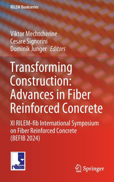 Transforming Construction: Advances Fiber Reinforced Concrete: XI RILEM-fib International Symposium on Concrete (BEFIB 2024)