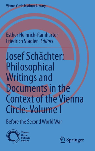 Josef Schächter: Philosophical Writings and Documents in the Context of the Vienna Circle, Volume I: Before the Second World War