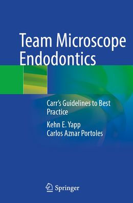 Team Microscope Endodontics: Carr's Guidelines to Best Practice