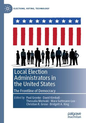 Local Election Administrators The United States: Frontline of Democracy