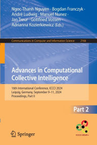 Free full audio books download Advances in Computational Collective Intelligence: 16th International Conference, ICCCI 2024, Leipzig, Germany, September 9-11, 2024, Proceedings, Part II by Ngoc-Thanh Nguyen, Bogdan Franczyk, André Ludwig, Manuel Nunez, Jan Treur 9783031702587