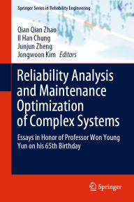 Title: Reliability Analysis and Maintenance Optimization of Complex Systems: Essays in Honor of Professor Won Young Yun on his 65th Birthday, Author: Qian Qian Zhao