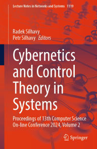 Title: Cybernetics and Control Theory in Systems: Proceedings of 13th Computer Science On-line Conference 2024, Volume 2, Author: Radek Silhavy