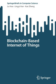 Title: Blockchain-Based Internet of Things, Author: Lu Hou