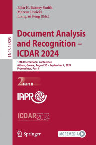 Title: Document Analysis and Recognition - ICDAR 2024: 18th International Conference, Athens, Greece, August 30-September 4, 2024, Proceedings, Part II, Author: Elisa H. Barney Smith