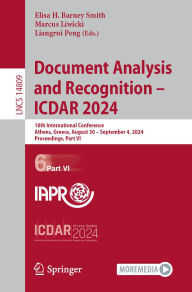 Title: Document Analysis and Recognition - ICDAR 2024: 18th International Conference, Athens, Greece, August 30-September 4, 2024, Proceedings, Part VI, Author: Elisa H. Barney Smith