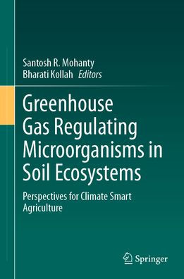 Greenhouse Gas Regulating Microorganisms Soil Ecosystems: Perspectives for Climate Smart Agriculture