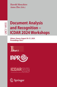 Title: Document Analysis and Recognition - ICDAR 2024 Workshops: Athens, Greece, August 30-31, 2024, Proceedings, Part I, Author: Harold Mouchère