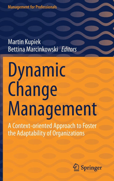 Dynamic Change Management: A Context-oriented Approach to Foster the Adaptability of Organizations