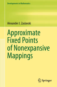 Title: Approximate Fixed Points of Nonexpansive Mappings, Author: Alexander J. Zaslavski