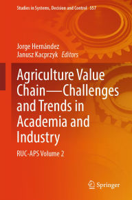 Title: Agriculture Value Chain - Challenges and Trends in Academia and Industry: RUC-APS Volume 2, Author: Jorge Hernández