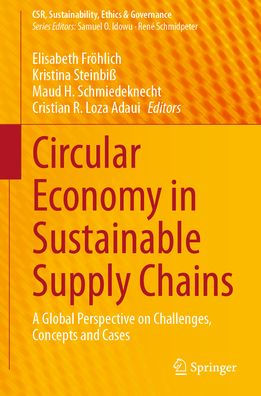 Circular Economy Sustainable Supply Chains: A Global Perspective on Challenges, Concepts and Cases
