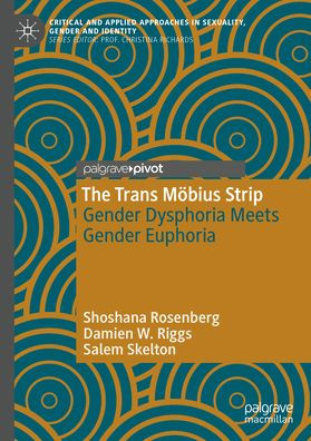 The Trans Mï¿½bius Strip: Gender Dysphoria Meets Gender Euphoria