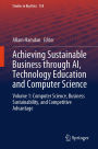 Achieving Sustainable Business through AI, Technology Education and Computer Science: Volume 1: Computer Science, Business Sustainability, and Competitive Advantage
