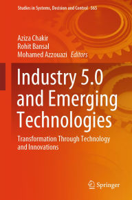 Title: Industry 5.0 and Emerging Technologies: Transformation Through Technology and Innovations, Author: Aziza Chakir