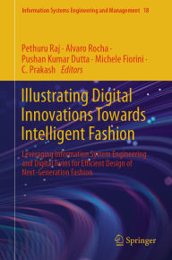Title: Illustrating Digital Innovations Towards Intelligent Fashion: Leveraging Information System Engineering and Digital Twins for Efficient Design of Next-Generation Fashion, Author: Pethuru Raj