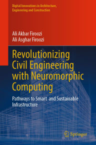Title: Revolutionizing Civil Engineering with Neuromorphic Computing: Pathways to Smart and Sustainable Infrastructure, Author: Ali Akbar Firoozi