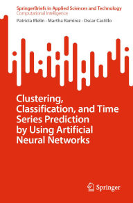 Title: Clustering, Classification, and Time Series Prediction by Using Artificial Neural Networks, Author: Patricia Melin