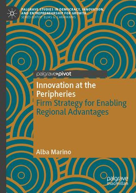 Innovation at the Peripheries: Firm Strategy for Enabling Regional Advantages