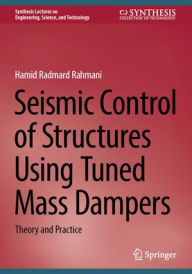 Title: Seismic Control of Structures Using Tuned Mass Dampers: Theory and Practice, Author: Hamid Radmard Rahmani