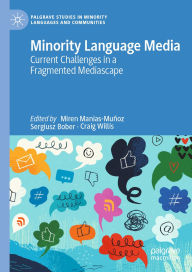 Title: Minority Language Media: Current Challenges in a Fragmented Mediascape, Author: Miren Manias-Muñoz