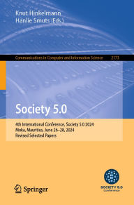 Title: Society 5.0: 4th International Conference, Society 5.0 2024, Moka, Mauritius, June 26-28, 2024, Revised Selected Papers, Author: Knut Hinkelmann