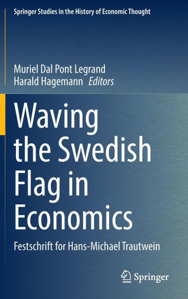 Waving the Swedish Flag Economics: Festschrift for Hans-Michael Trautwein