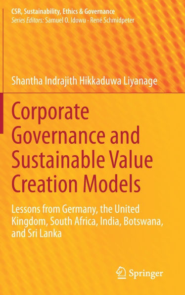 Corporate Governance and Sustainable Value Creation Models: Lessons from Germany, the United Kingdom, South Africa, India, Botswana, Sri Lanka