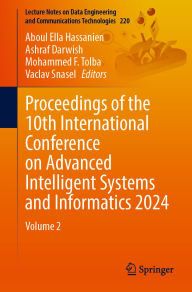 Title: Proceedings of the 10th International Conference on Advanced Intelligent Systems and Informatics 2024: Volume 2, Author: Aboul Ella Hassanien