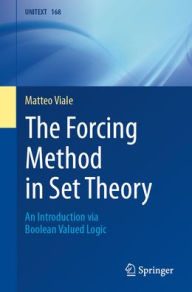 Title: The Forcing Method in Set Theory: An Introduction via Boolean Valued Logic, Author: Matteo Viale
