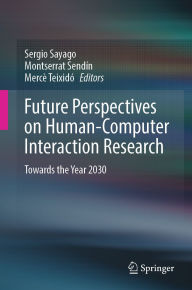 Title: Future Perspectives on Human-Computer Interaction Research: Towards the Year 2030, Author: Sergio Sayago