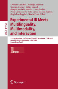 Title: Experimental IR Meets Multilinguality, Multimodality, and Interaction: 15th International Conference of the CLEF Association, CLEF 2024, Grenoble, France, September 9-12, 2024, Proceedings, Part I, Author: Lorraine Goeuriot