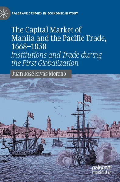 the Capital Market of Manila and Pacific Trade, 1668-1838: Institutions Trade during First Globalization